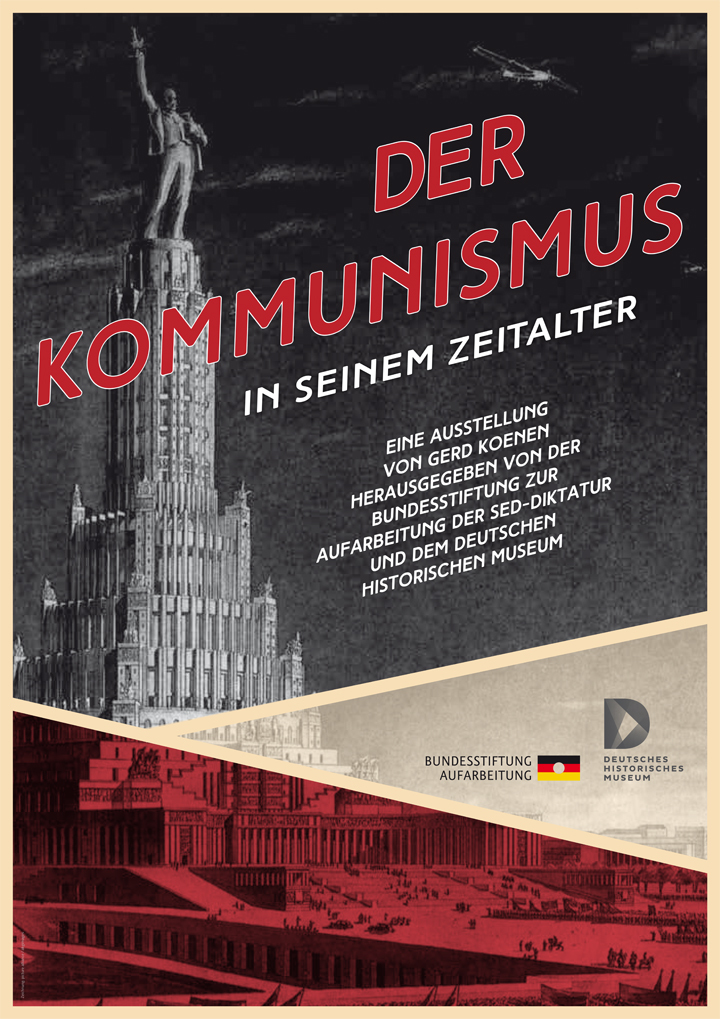 Der Kommunismus in seinem Zeitalter - Eine Ausstellung von Gerd Koenen, herausgegeben von der Bundesstiftung zur Aufarbeitung der SED-Diktatur und dem Deutschen Historischen Museum